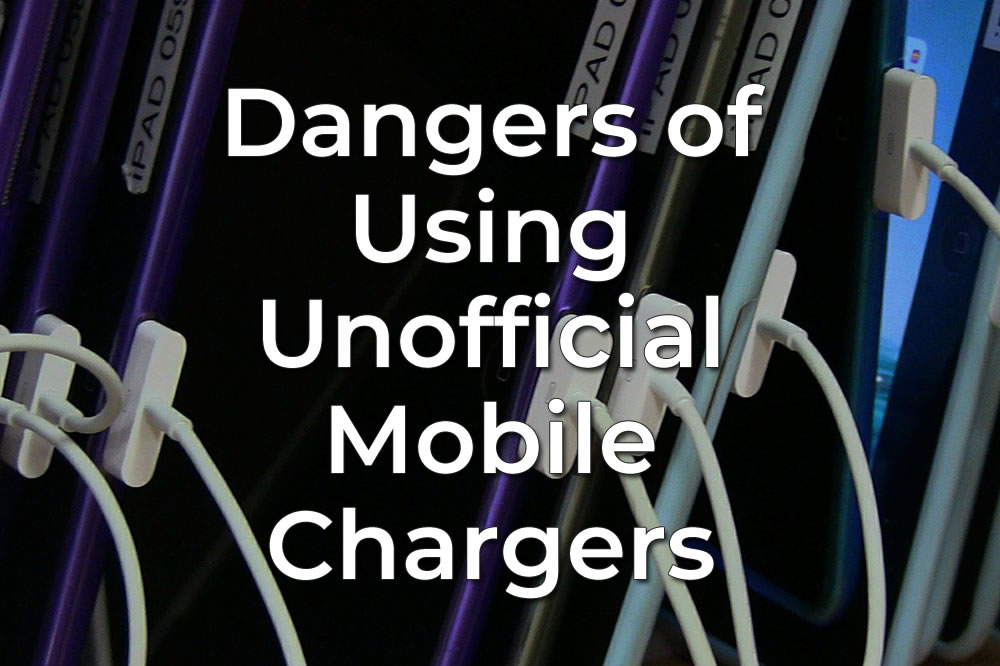 The Dangers of Using Unofficial Mobile Chargers