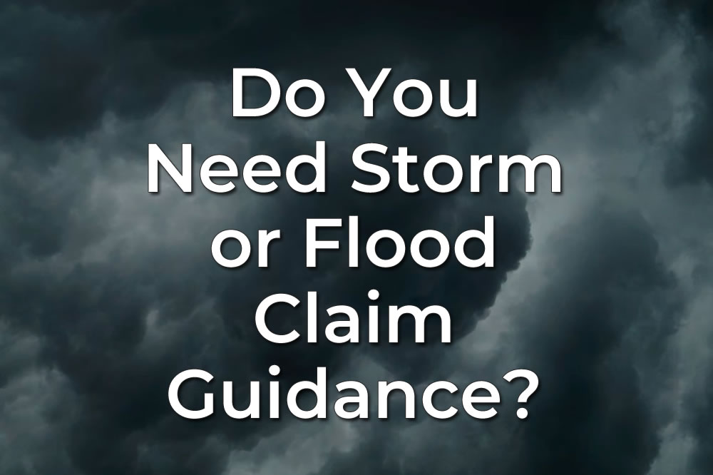 Do You Need Storm or Flood Insurance Claim Help?