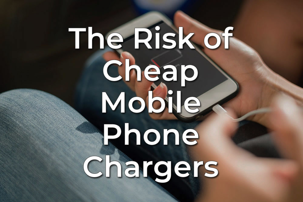 Is buying a cheap mobile phone charger worth the risk?